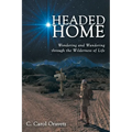 Headed Home: Wondering and Wandering through the Wilderness of Life