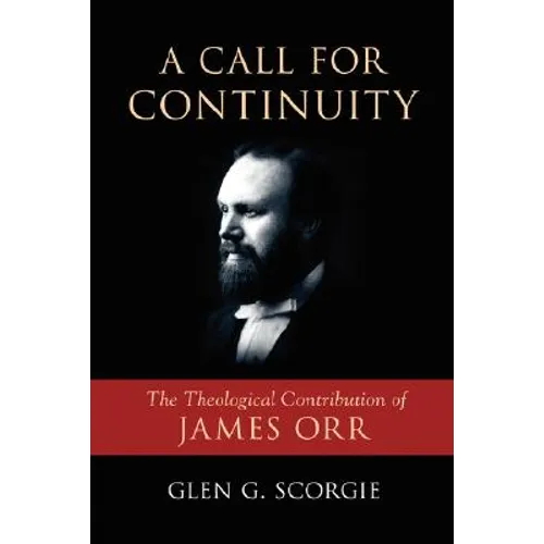 A Call for Continuity: The Theological Contribution of James Orr
