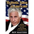 Hypnotic States of Americans: A spiritual survival manual for every American family in a perilous world