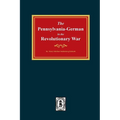 PENNSYLVANIA-GERMANS in the Revolutionary War, 1775-1783.