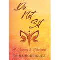 Do Not Sit: A Journey to Wholeness