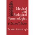 Medical and Biological Terminologies: Classical Origins Volume 13