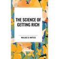 The Science of Getting Rich: Original First Edition Text