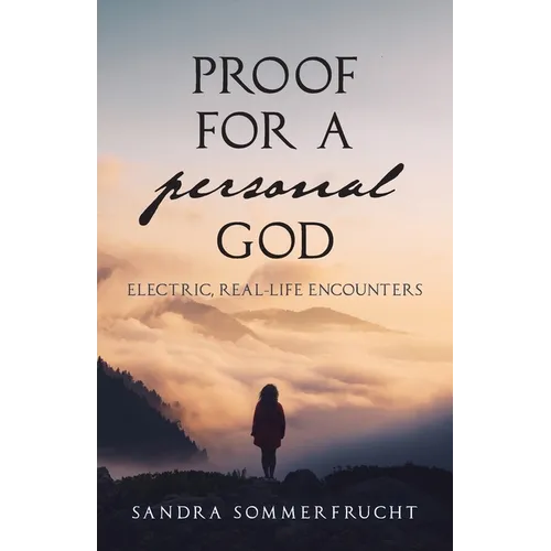 Proof for a Personal God: Electric, Real-Life Encounters