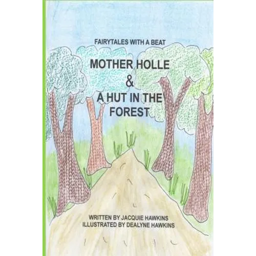 Mother Holle/A Hut in the Forest: Two German Fairytales about being kind to others.