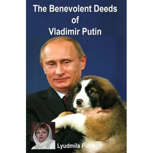 The Benevolent Deeds of Vladimir Putin