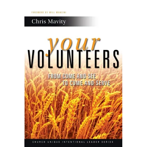 Your Volunteers: From Come And See to Come And Serve