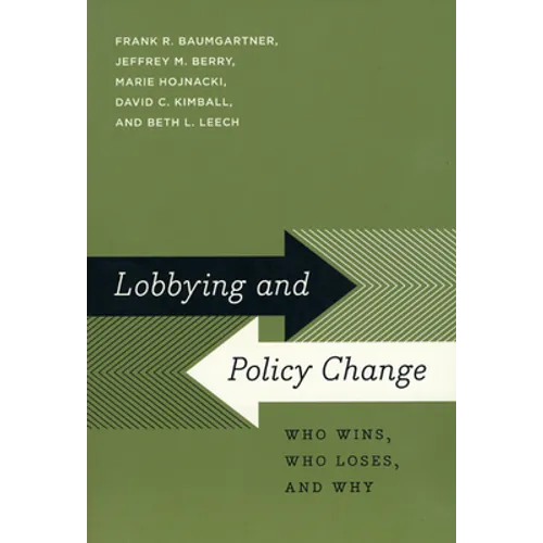 Lobbying and Policy Change: Who Wins, Who Loses, and Why