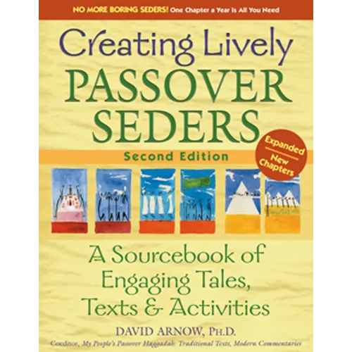 Creating Lively Passover Seders (2nd Edition): A Sourcebook of Engaging Tales, Texts & Activities