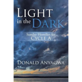 Light in the Dark: Sunday Homilies for Cycle A