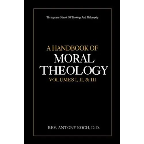 A Handbook of Moral Theology Vol. I, II, & III