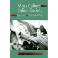 Mass Culture and Italian Society from Fascism to the Cold War