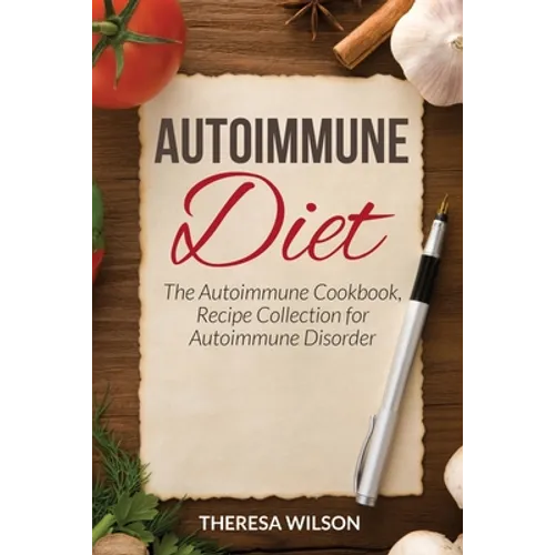 Autoimmune Diet: The Autoimmune Cookbook, Recipe Collection for Autoimmune Disorder