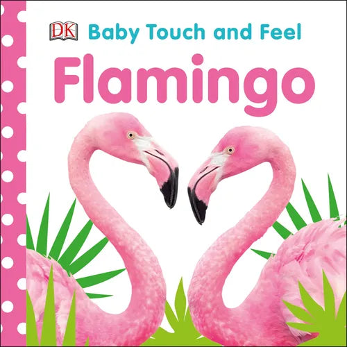 Baby Touch and Feel Flamingo: An Interactive Tropical Bird Board Book