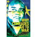 Why Comrades Go to War: Liberation Politics and the Outbreak of Africa's Deadliest Conflict