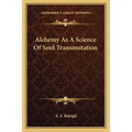 Alchemy As A Science Of Soul Transmutation