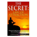 The Secret Law of Attraction: Guide for Absolute Beginners