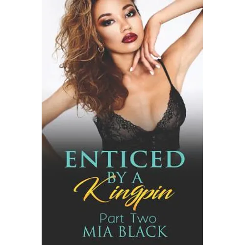 Enticed By A Kingpin 2