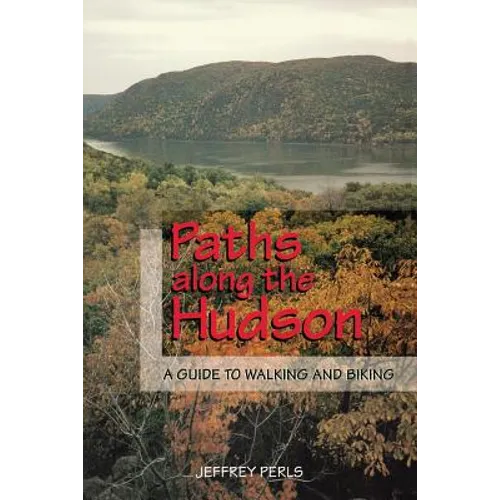 Paths Along the Hudson: A Guide to Walking and Biking