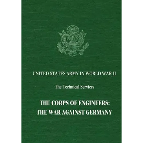 The Corps of Engineers: The War Against Germany