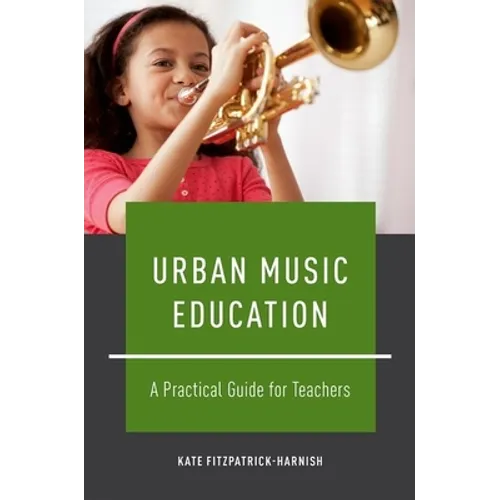 Urban Music Education: A Practical Guide for Teachers