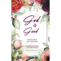 God is Good: Revised Second Edition