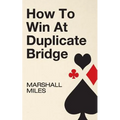 How to Win at Duplicate Bridge