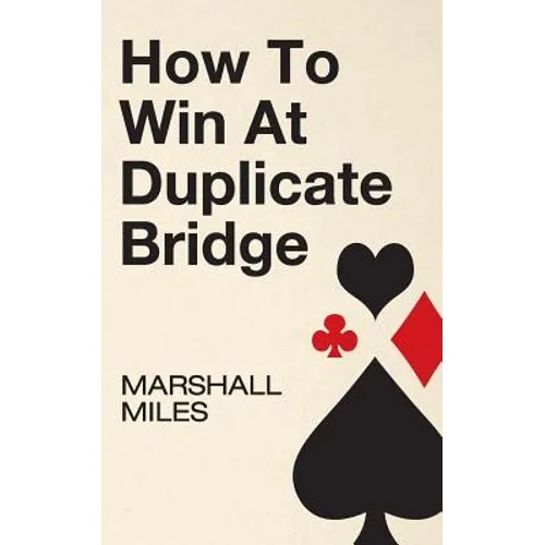 How to Win at Duplicate Bridge