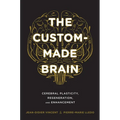 The Custom-Made Brain: Cerebral Plasticity, Regeneration, and Enhancement