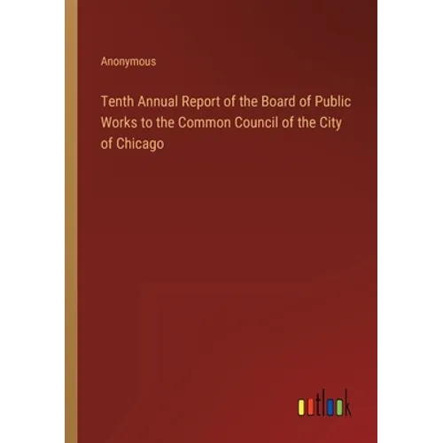 Tenth Annual Report of the Board of Public Works to the Common Council of the City of Chicago