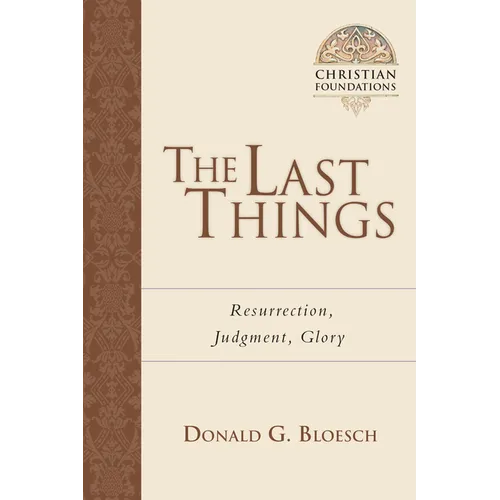 The Last Things: Resurrection, Judgment, Glory Volume 7