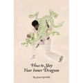 How to Slay Your Inner Dragons