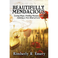 Beautifully Mendacious: Losing Hope, Finding Passion, and Gaining a New Kind of Love