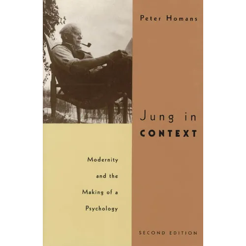 Jung in Context: Modernity and the Making of a Psychology