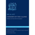 Consorts of the Caliphs: Women and the Court of Baghdad