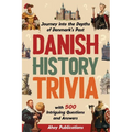 Danish History Trivia: Journey into the Depths of Denmark's Past with 500 Intriguing Questions and Answers