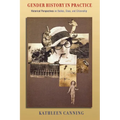 Gender History in Practice: Historical Perspectives on Bodies, Class, and Citizenship
