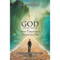 God Helps Those Who Cannot Help Themselves: True Life Stories of God's Amazing Miracles