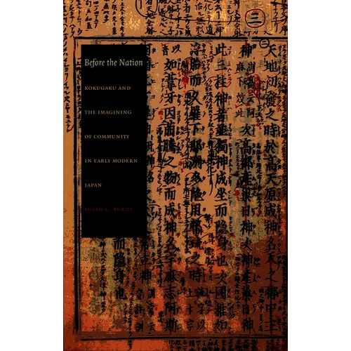 Before the Nation: Kokugaku and the Imagining of Community in Early Modern Japan