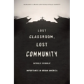 Lost Classroom, Lost Community: Catholic Schools' Importance in Urban America