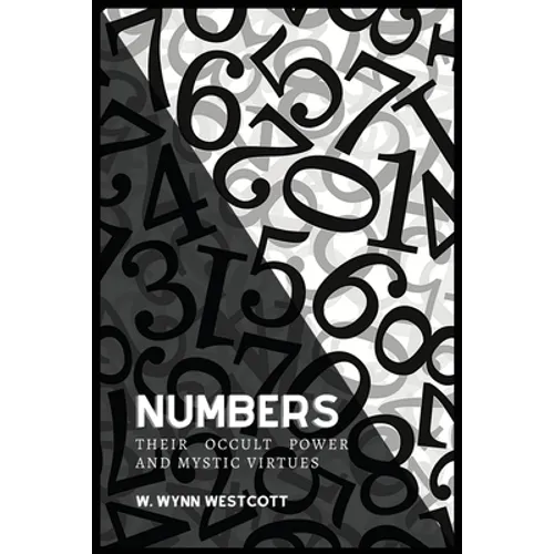 NUMBERS, Their Occult Power And Mystic Virtues