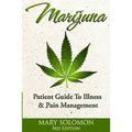 Marijuana: Guide To Illness And Pain Management