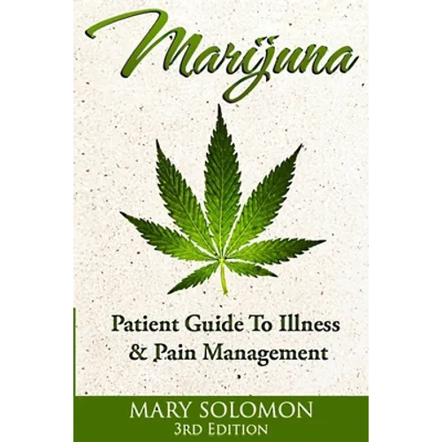 Marijuana: Guide To Illness And Pain Management