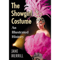 The Showgirl Costume: An Illustrated History