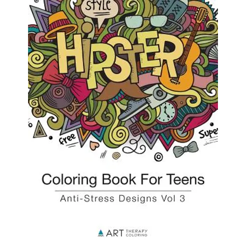 Coloring Book For Teens: Anti-Stress Designs Vol 3