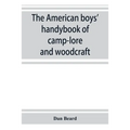 The American boys' handybook of camp-lore and woodcraft