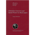 Christian Converts and Social Protests in Meiji Japan: Volume 24