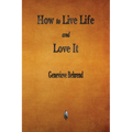 How to Live Life and Love It
