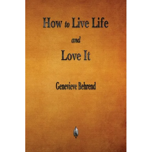 How to Live Life and Love It