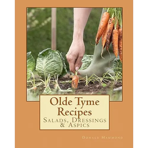Olde Tyme Recipes: Salads, Dressings & Aspics